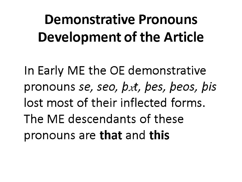 Demonstrative Pronouns Development of the Article   In Early ME the OE demonstrative